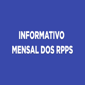 INFORME MENSAL DOS RPPS – Edição XLVI – JUN 2024